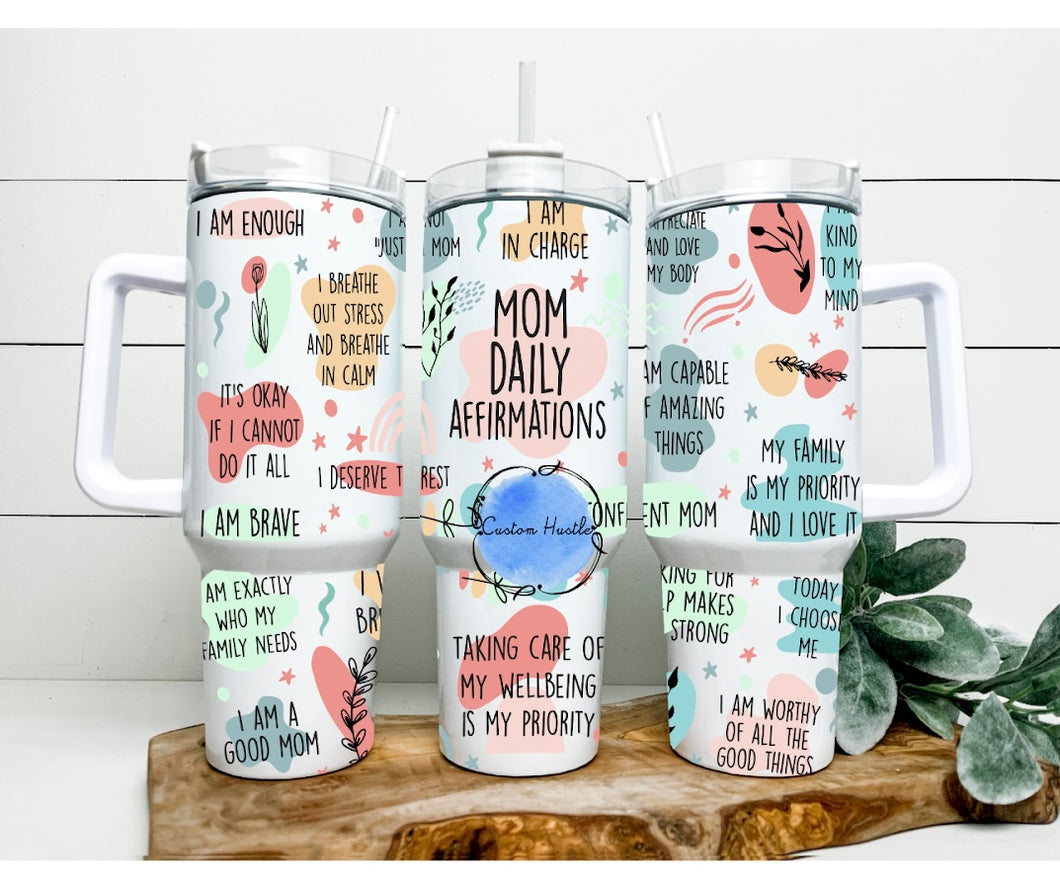 Mom affirmations 40 oz tumbler